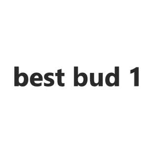 best buds T-Shirt