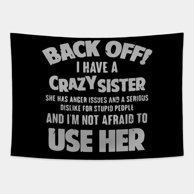 Back Off I Have a Crazy Sister Tapestry by iK4