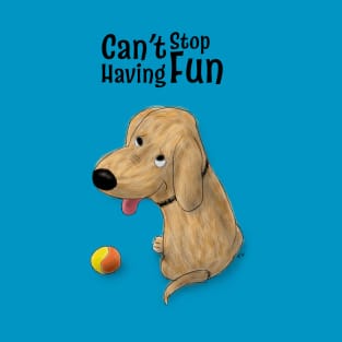 Cannot Stop Having Fun Cartoon Dog T-Shirt