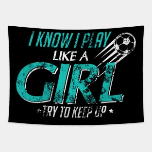 I Play Like A Girl Try To Keep Up Distressed Tapestry