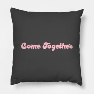 Come Together, pink Pillow