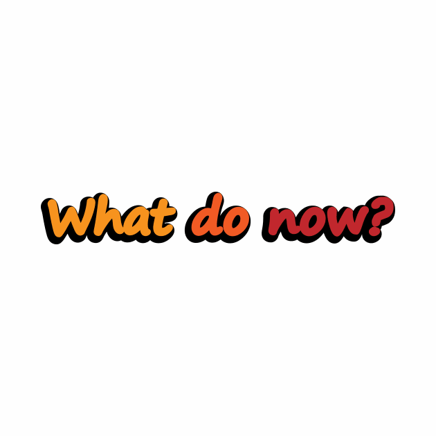 What Do Now - Confused Quote by DinaShalash