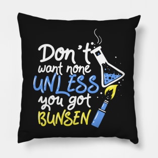 Chemistry Teacher Gift Dont Want None Unless You Got Bunsen Pillow