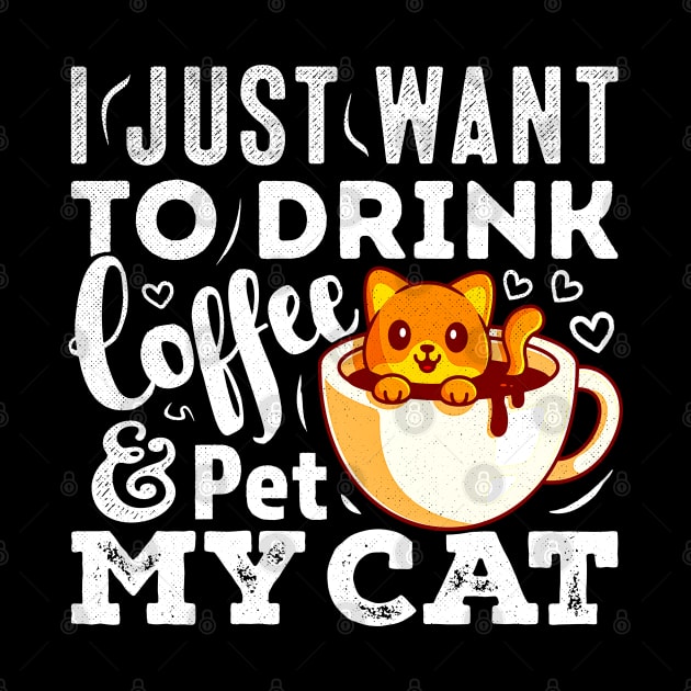 I Just Want To Drink Coffee And Pet My Cat Funny Cat by alyssacutter937@gmail.com