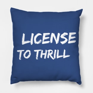 License to Thrill Pillow