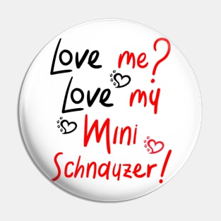 Love Me Love My Mini Schnauzer (fawn)! Especially for Mini Schnauzer Lovers! Pin