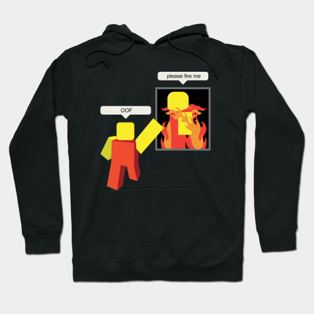 Roblox Memes Please Fire Me Roblox Meme Sudadera Con Gorro Teepublic Mx - roblox meme taza