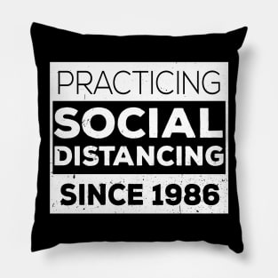 Practicing Social Distancing Since i was born Pillow