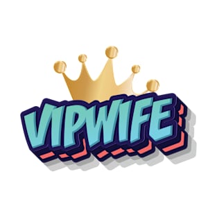 VIP WIFE || FUNNY QUOTES T-Shirt