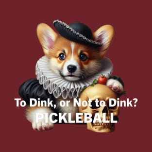 Corgi Pickleball To Dink or Not To Dink Hamlet T-Shirt