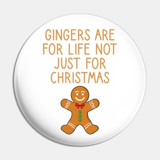 Gingers Are For Life Not Just For Christmas Pin
