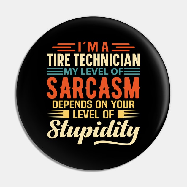 I'm A Tire Technician Pin by Stay Weird