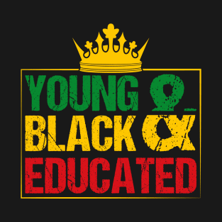 Young Black and Educated, Black History, Black lives matter T-Shirt