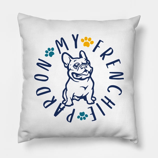 Pardon My Frenchie Pillow by Mplanet