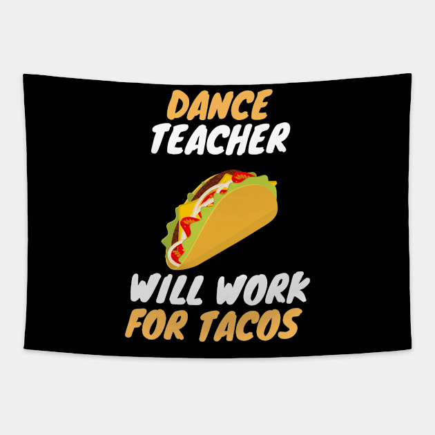 dance teachers love tacos Tapestry by SnowballSteps