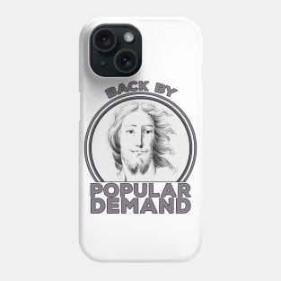 Back by Popular Demand Phone Case