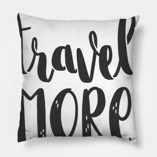 Quote Travel more Pillow