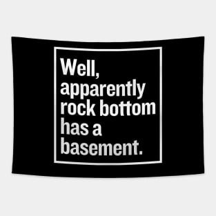 Apparently rock bottom has a basement. Tapestry