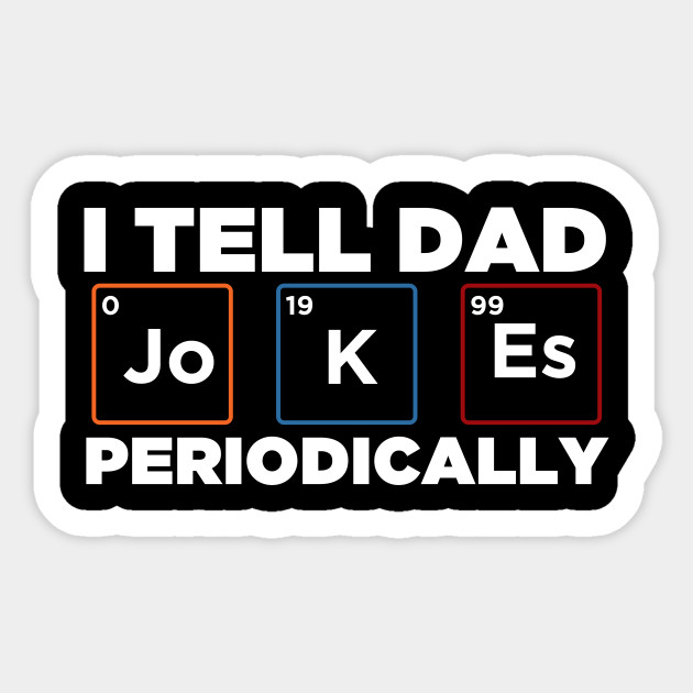 Fathers Day Gift I Tell Dad Jokes Periodically Funny Gifts For
