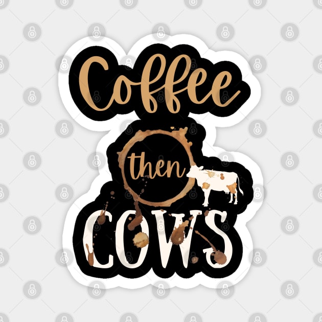 Coffee then Cows Magnet by Marius Andrei Munteanu