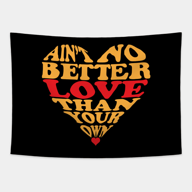 Ain't No Better Love Than Your Own Tapestry by inotyler