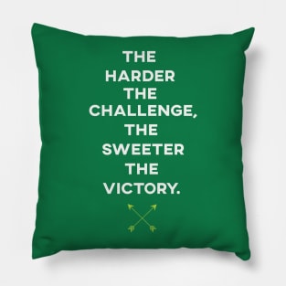 The Harder The Challenge, The Sweeter The Victory Pillow