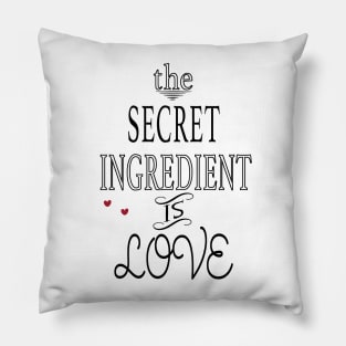 The Secret Ingredient is Love Pillow