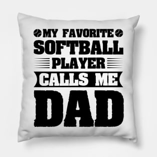 My Favorite Softball Player Calls Me Dad Pillow