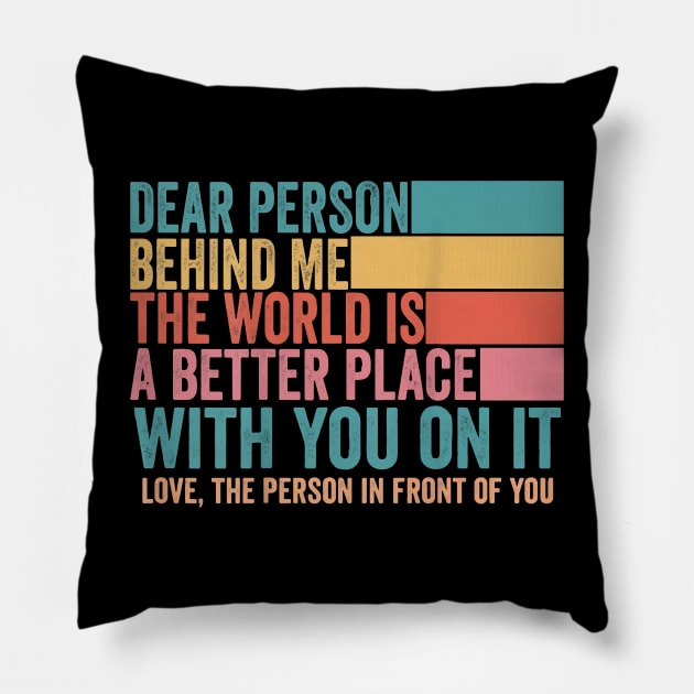 To The Person Behind Me Pillow by vouch wiry