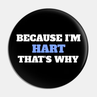 Because I'm Hart That's Why Pin