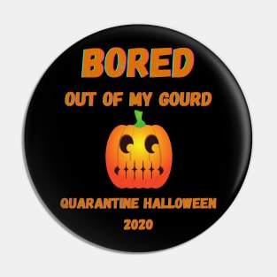 Quarantine Halloween 2020 Bored Out Of My Gourd Pumpkin Pin