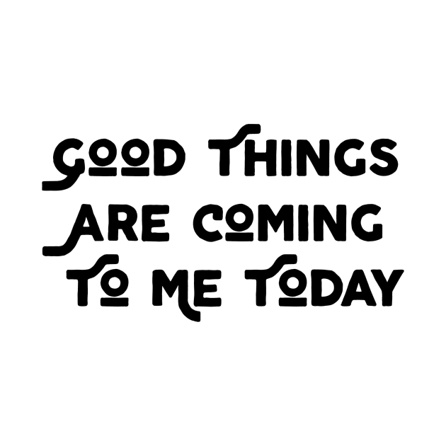 Good Things Are Coming To Me Today by Jitesh Kundra