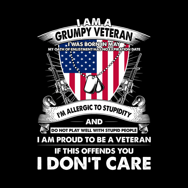 I Am A Grumpy Veteran I Was Born In May My Oath Of Enlistment Has No Expiration Date by super soul