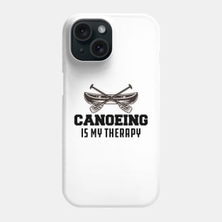 Canoeing Is My Therapy Phone Case