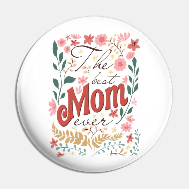 The Best Mom Ever, Wildflowers Mom, Floral Mom, Floral Mama, Mom With Floral Pin by CrosbyD