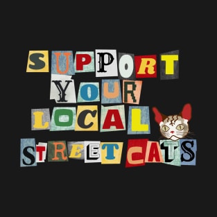 Support Your Local Street Cats T-Shirt