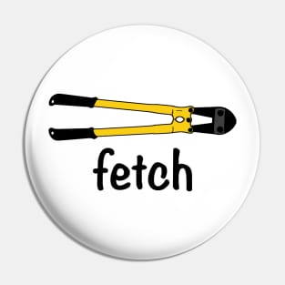 Fetch the Bolt Cutters Pin