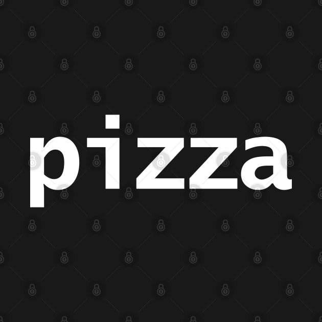 Minimal Typography Pizza White Text by ellenhenryart