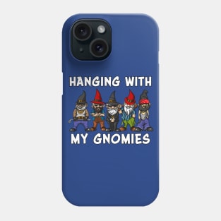 Hanging With My Gnomies Garden Dwarves Phone Case