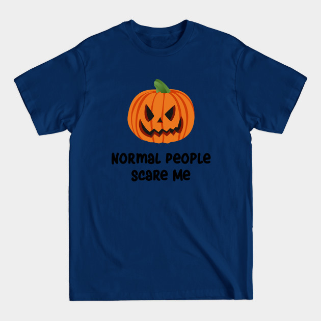 Disover NORMAL PEOPLE SCARE ME - Halloween Gifts - T-Shirt