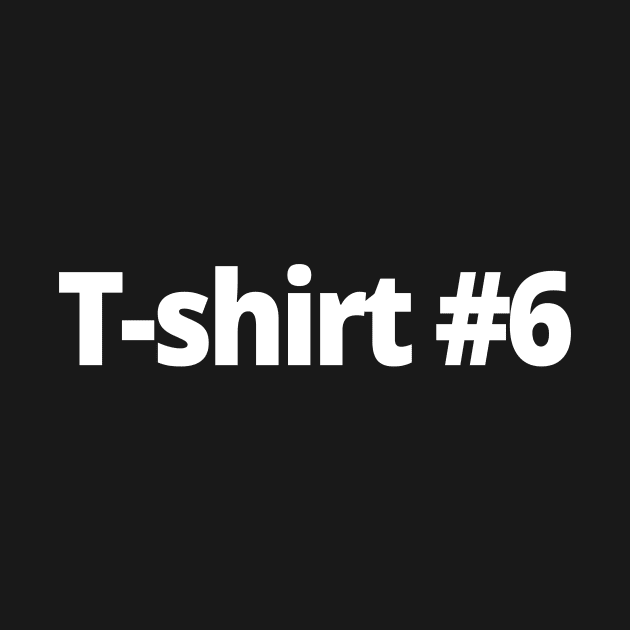 T-shirt #6 by WittyChest