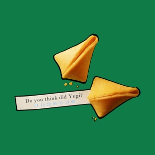 Do you think did Yugi? Fortune Cookie T-Shirt