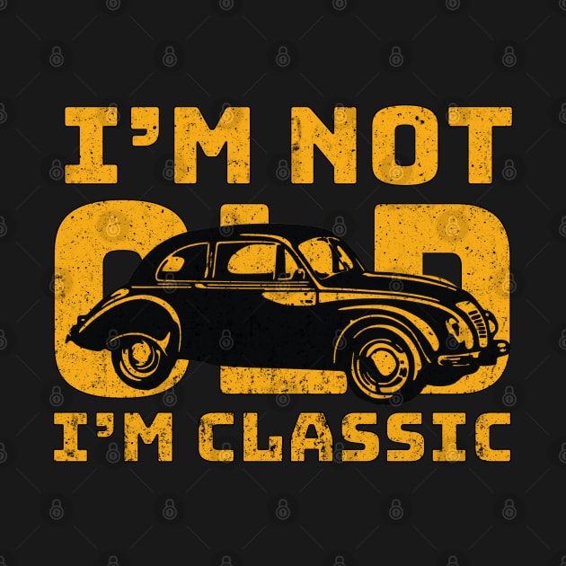 FUNNY SARCASTIC I'M NOT OLD I'M CLASSIC OLD CAR DESIGN by NIKA13