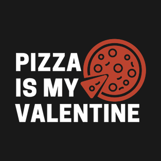 Pizza Is My Valentine T-Shirt