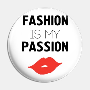 Fashion is My Passion Pin