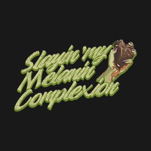 Slayin' my melanin complexion T-Shirt