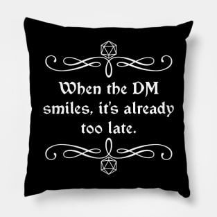 When the DM Smiles, It's Already Too Late. Pillow