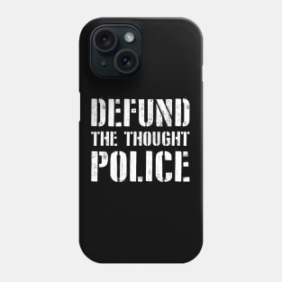 Defund the Thought Police Phone Case