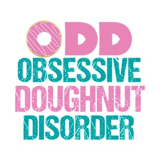 Cute Obsessive Doughnut Disorder T-Shirt