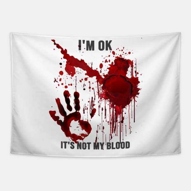 I'm Ok It's Not My Blood Splatter Bloody Hand Bloodstained Tapestry by Mitsue Kersting